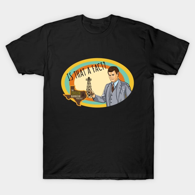 JR Ewing - Is That a Fact? T-Shirt by The Ewing Barbecue